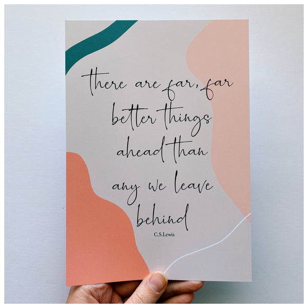 C.S Lewis print - there are better things ahead