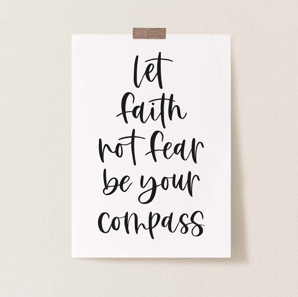 Let faith not fear be your compass print