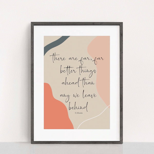 C.S Lewis print - there are better things ahead
