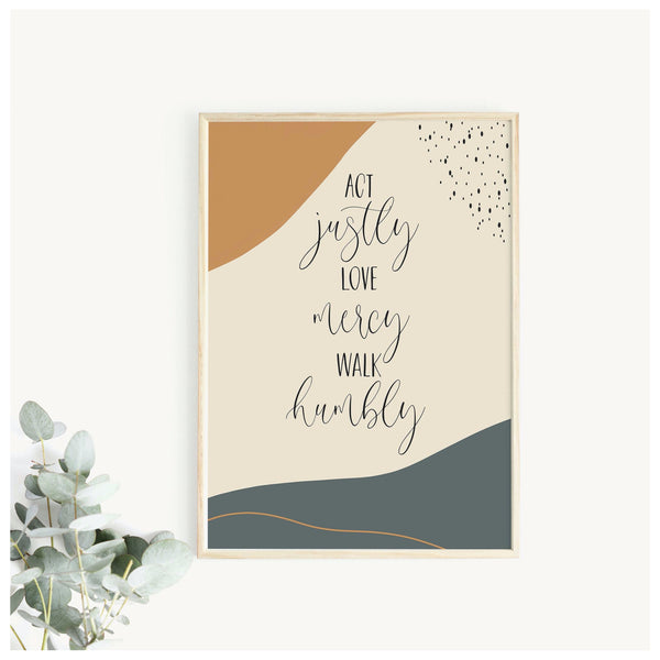 Act justly, love mercy, walk humbly print