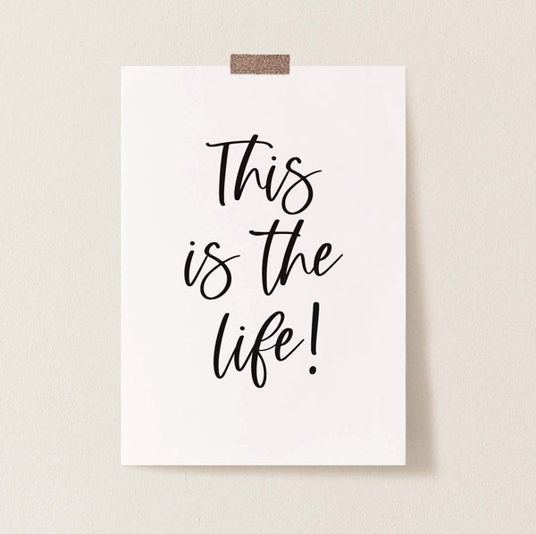 This is the life print