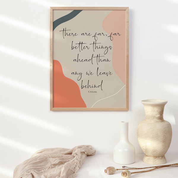 C.S Lewis print - there are better things ahead
