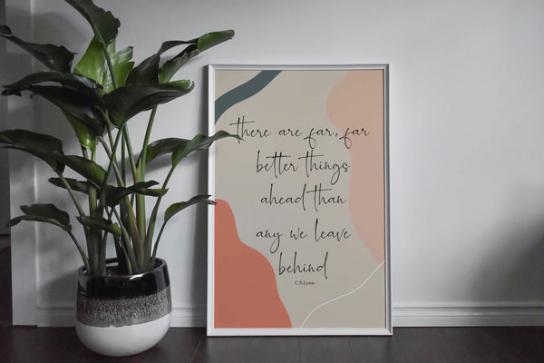 C.S Lewis print - there are better things ahead