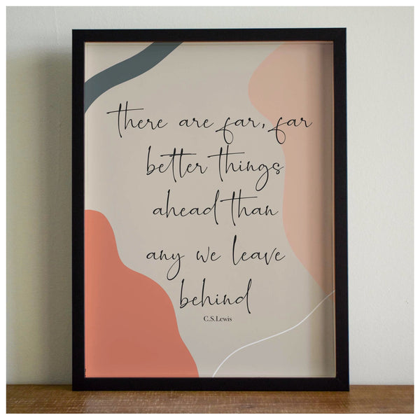 C.S Lewis print - there are better things ahead